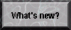 What's new?